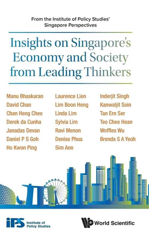 Insights On Singapore's Economy And Society From Leading Thinkers: From The Institute Of Policy Studies' Singapore Perspectives