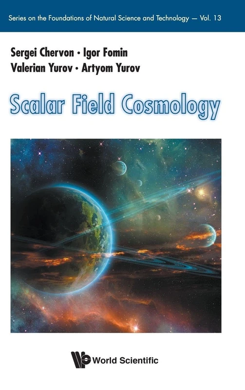 Scalar Field Cosmology: 13 (Series on the Foundations of Natural Science and Technology)