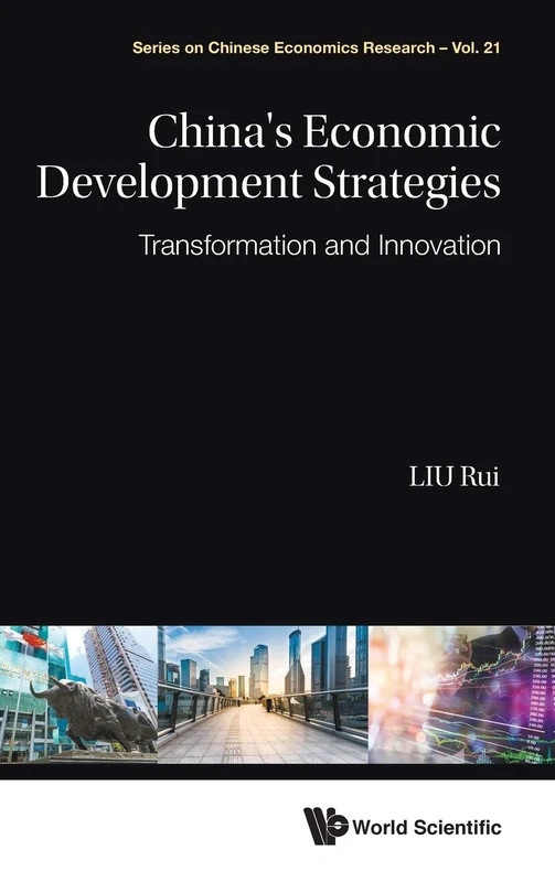 China's Economic Development Strategies: Transformation And Innovation: 21 (Series on Chinese Economics Research)