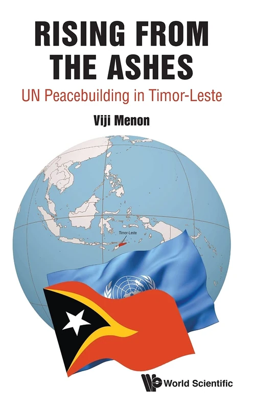 Rising from the Ashes: UN Peacebuilding in Timor-Leste