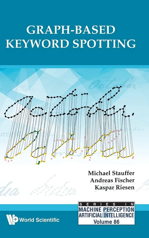 Graph-Based Keyword Spotting: 86 (Series In Machine Perception And Artificial Intelligence) - Image 1