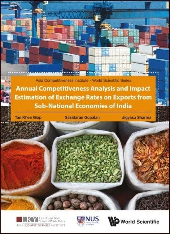 Annual Competitiveness Analysis and Impact Estimation of Exchange Rates on Exports from Sub-National Economies of India: 0 (Asia Competitiveness Institute - World Scientific Series)