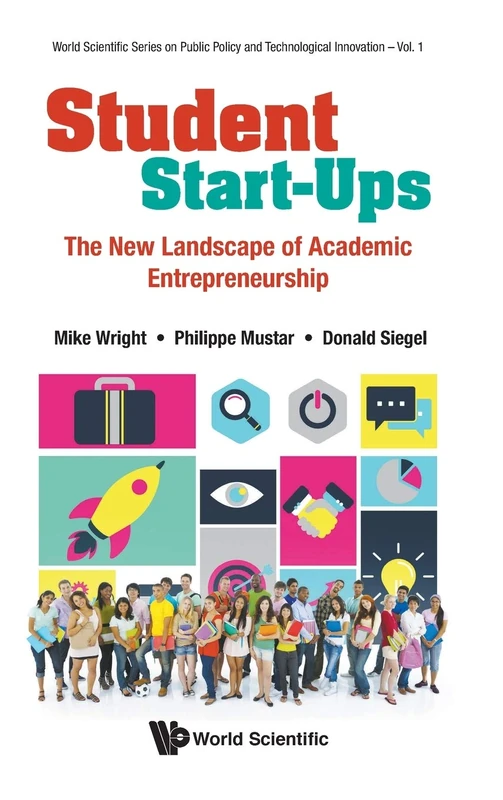 Student Start-ups: The New Landscape Of Academic Entrepreneurship: 1 (World Scientific Series On Public Policy And Technological Innovation)