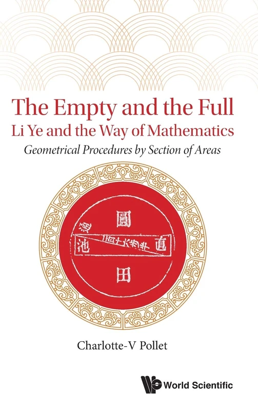 The Empty And The Full: Li Ye And The Way Of Mathematics - Geometrical Procedures By Section Of Areas