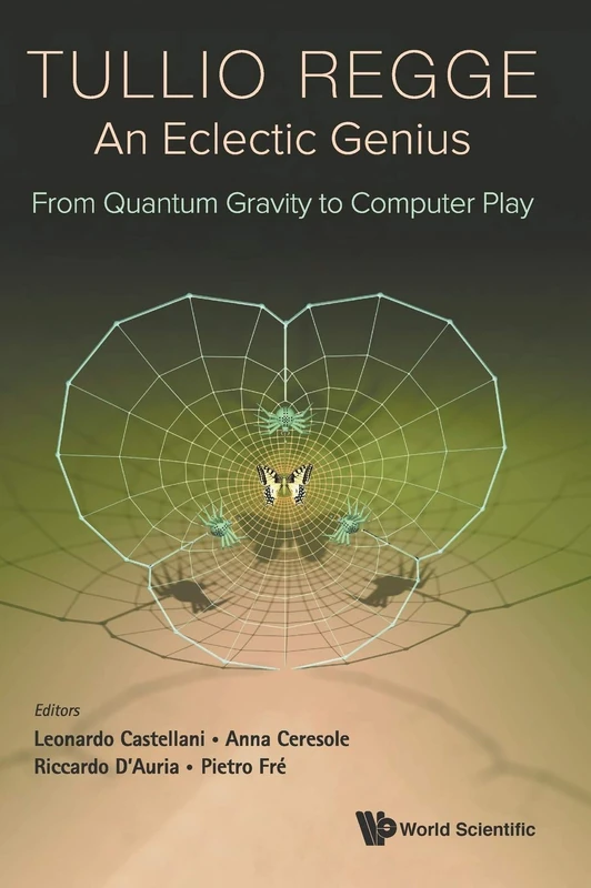 World Scientific Tullio Regge: An Eclectic Genius Book