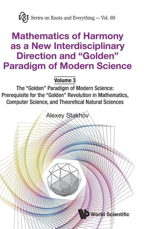 Mathematics of Harmony as a New Interdisciplinary Direction and "Golden" Paradigm of Modern Science - Volume 3: The "Golden" Paradigm ... Science, and Theoretical Natural Scie