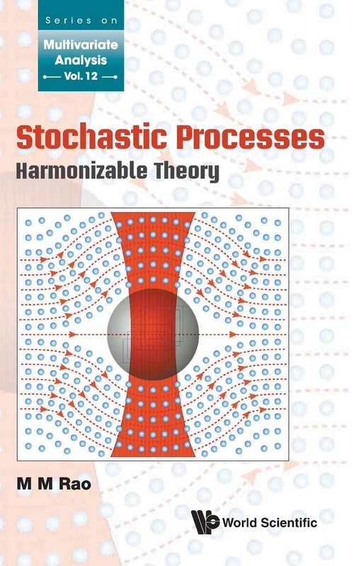 Stochastic Processes: Harmonizable Theory: 12 (Series On Multivariate Analysis)