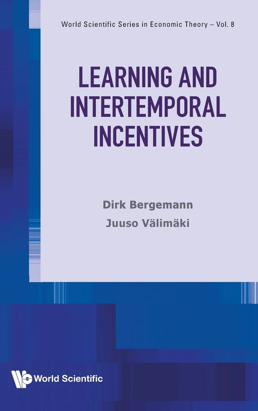 Learning And Intertemporal Incentives (World Scientific Series In Economic Theory): 8