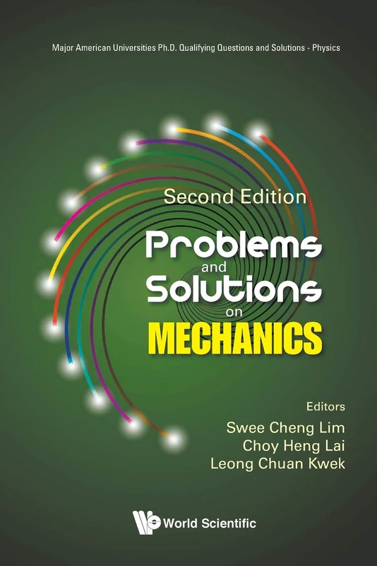 Problems And Solutions On Mechanics (Second Edition): 0 (Major American Universities Ph.d. Qualifying Questions And Solutions - Physics)