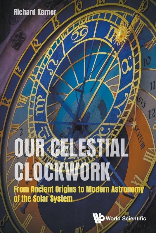 Our Celestial Clockwork: From Ancient Origins to Modern Astronomy of the Solar System
