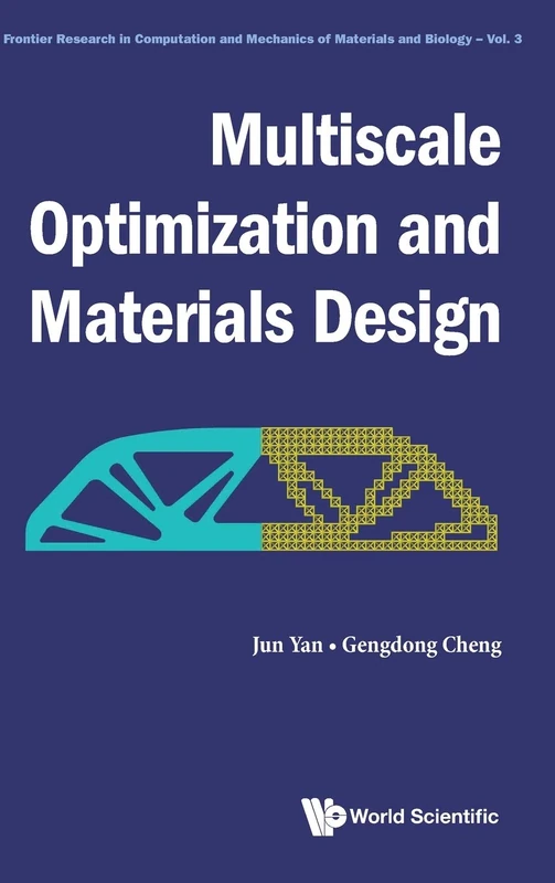 Multiscale Optimization And Material Design: 3 (Frontier Research in Computation and Mechanics of Materials and Biology)