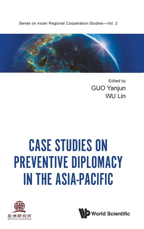 Case Studies on Preventive Diplomacy in the Asia-Pacific: 2 (Series On Asian Regional Cooperation Studies)