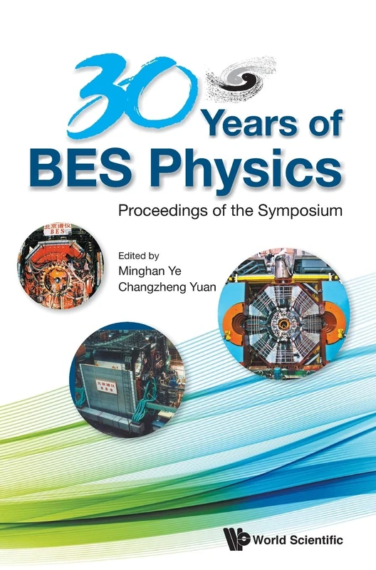30 Years Of Bes Physics - Proceedings Of The Symposium