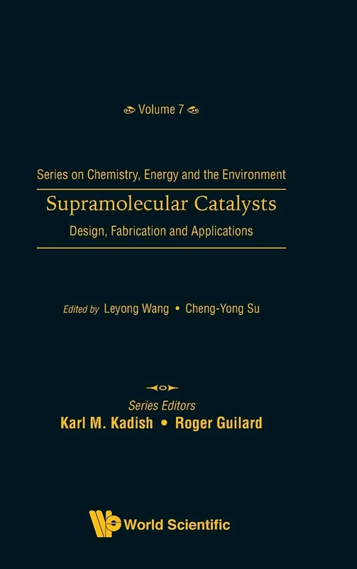 Supramolecular Catalysts - Design, Fabrication, And Applications (Series On Chemistry, Energy And The Environment): 7