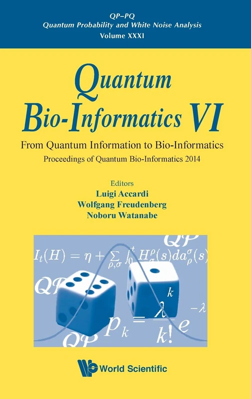 Quantum Bio-Informatics VI - From Quantum Information To Bio-Informatics: Proceedings Of Quantum Bio-Informatics 2014: PROC OF QUANTUM BIO-INFO 2014: ... Quantum Probability And White Noise Analysis)