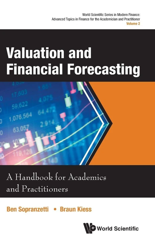 Valuation and Financial Forecasting: A Handbook for Academics and Practitioners: 2 (World Scientific Series In Modern Finance: Advanced Topics In Finance For The Academician And Practitioner)