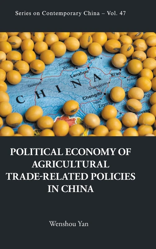 Political Economy of Agricultural Trade-Related Policies in China: 0 (Series on Contemporary China): 47