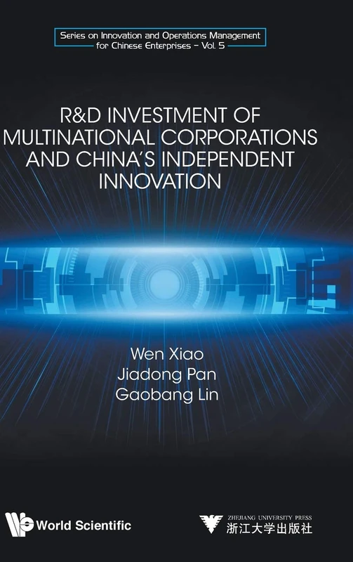 R&D Investment of Multinational Corporations and China's Independent Innovation: 0 (Series On Innovation And Operations Management For Chinese Enterprises): 5