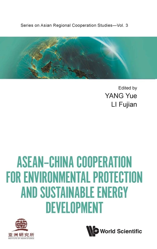 ASEANChina Cooperation for Environmental Protection and Sustainable Energy Development: 3 (Series On Asian Regional Cooperation Studies)