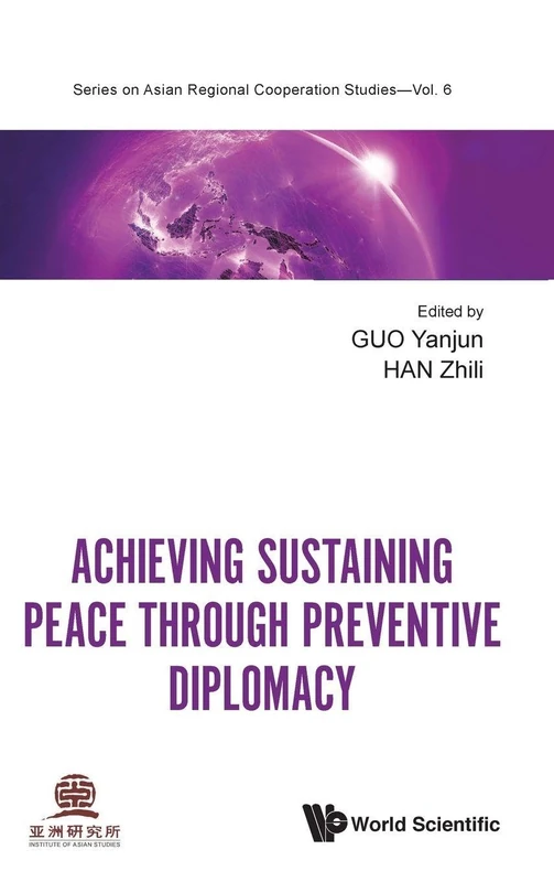 Achieving Sustaining Peace Through Preventive Diplomacy: 0 (Series On Asian Regional Cooperation Studies)