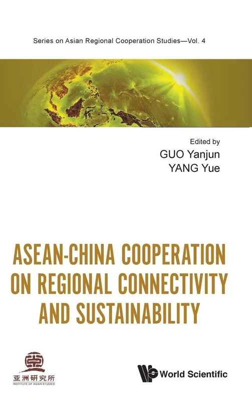 ASEAN-China Cooperation On Regional Connectivity And Sustainability: 8 (Series On Asian Regional Cooperation Studies): 4