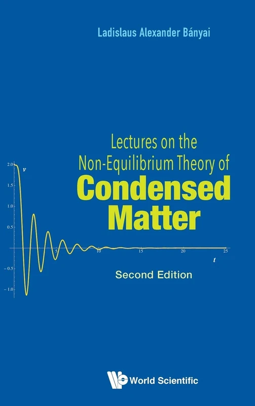 Lectures On The Non-equilibrium Theory Of Condensed Matter: Second Edition