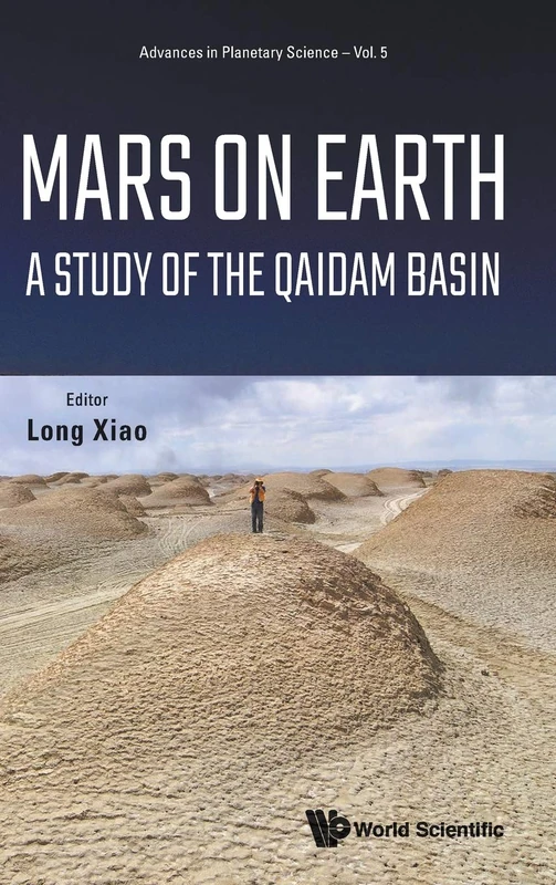 Mars On Earth: A Study Of The Qaidam Basin: 5 (Advances In Planetary Science)