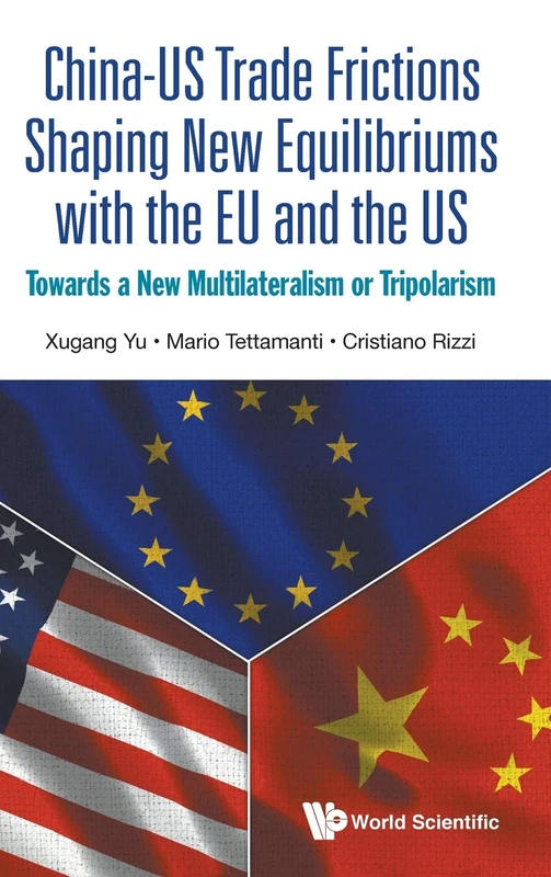 ChinaUS Trade Frictions Shaping New Equilibriums with the EU and the US: Towards a New Multilateralism or Tripolarism