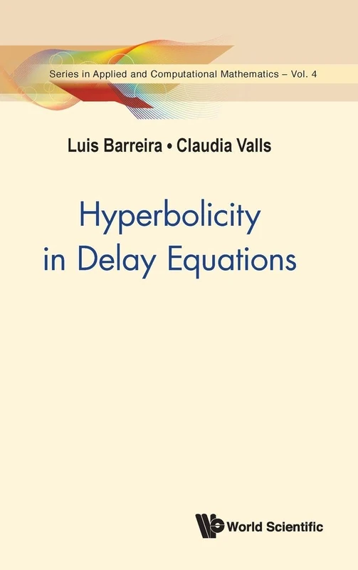 Hyperbolicity In Delay Equations: 4 (Series In Applied And Computational Mathematics)