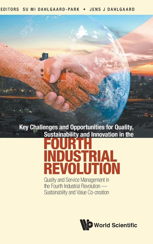 Key Challenges and Opportunities for Quality, Sustainability and Innovation in the Fourth Industrial Revolution - Quality and Service Management in ... Sustainability and Value Co-creation
