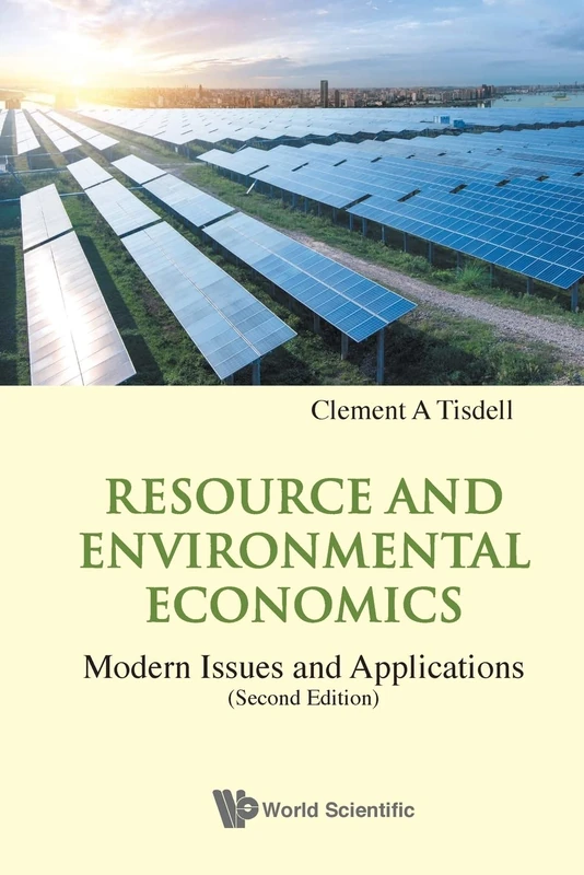 Resource And Environmental Economics: Modern Issues And Applications (second Edition): 0 (World Scientific Environmental, Energy and Climate Economics)
