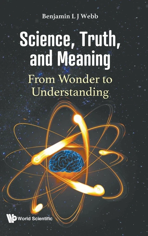 World Scientific Science, Truth, And Meaning - Physics Philosophy