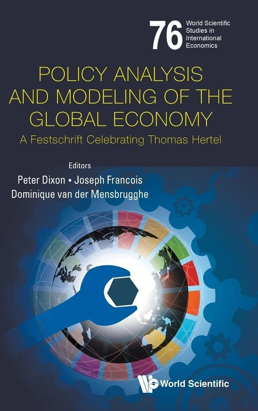 Policy Analysis And Modeling Of The Global Economy: A Festschrift Celebrating Thomas Hertel: 76 (World Scientific Studies in International Economics) - Image 1