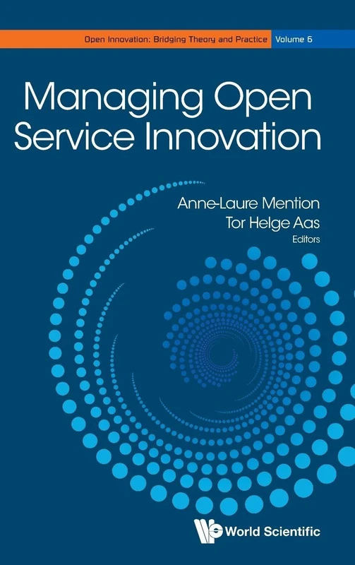Managing Open Service Innovation: 6 (Open Innovation: Bridging Theory and Practice)