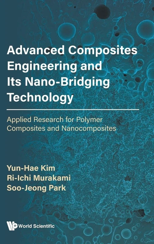 Advanced Composites Engineering and Its Nano-Bridging Technology Applied Research for Polymer Composites and Nanocomposites
