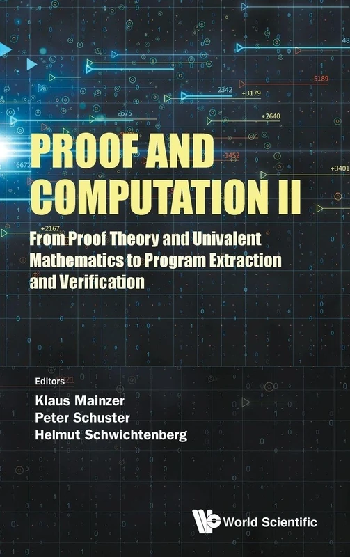 Proof And Computation II: From Proof Theory And Univalent Mathematics To Program Extraction And Verification