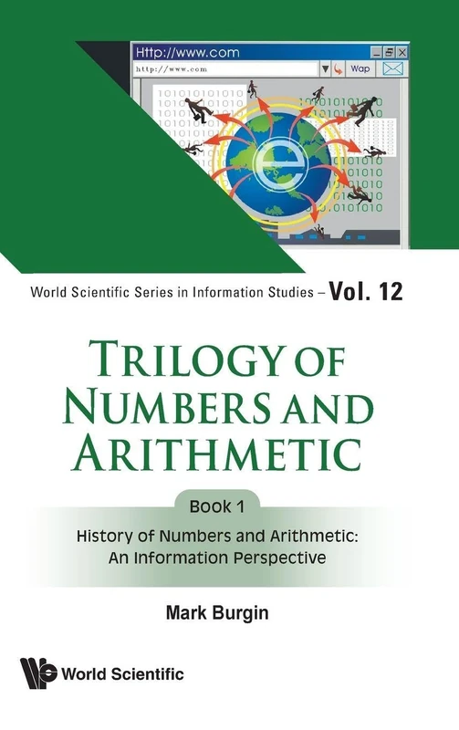 Trilogy of Numbers and Arithmetic - Book 1: History of Numbers and Arithmetic: An Information Perspective: 13 (World Scientific Series in Information Studies)