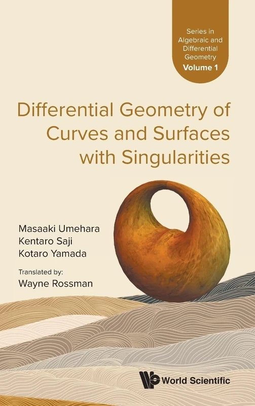 Differential Geometry Of Curves And Surfaces With Singularities: 1 (Series In Algebraic And Differential Geometry)