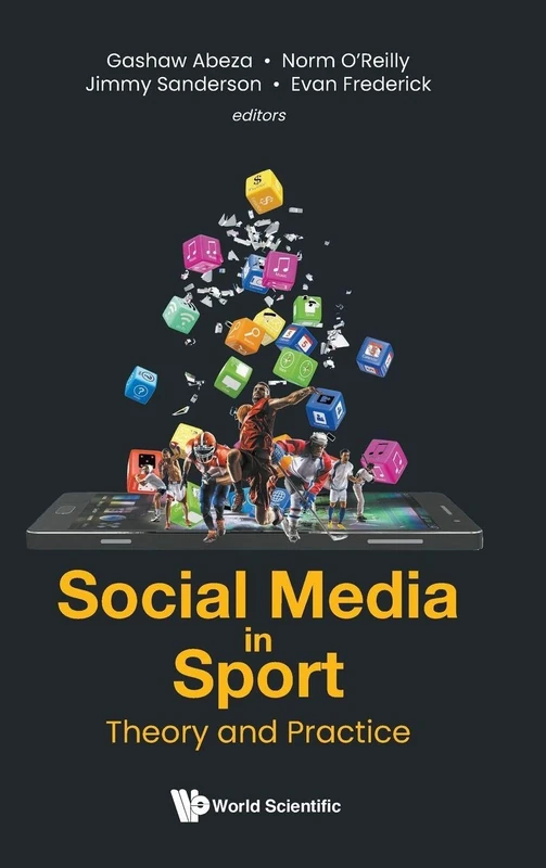 World Scientific Social Media In Sport: Theory And Practice