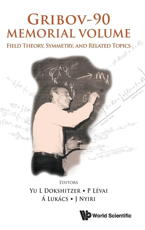 Gribov-90 Memorial Volume: Field Theory, Symmetry, and Related Topics - Proceedings of the Memorial Workshop Devoted to the 90th Birthday of V N Gribov (World Scientific)