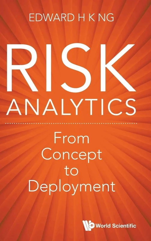 Risk Analytics: From Concept To Deployment: 1 (World Scientific Series On Financial Data Analytics)