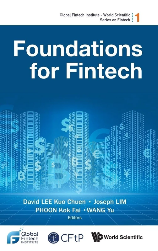 Foundations For Fintech: 1 (Global Fintech Institute - World Scientific Series On Fintech)