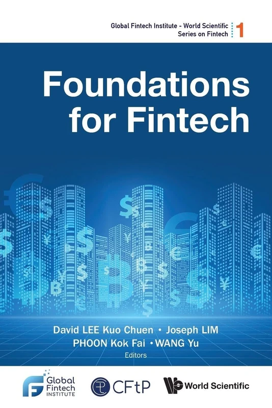 Foundations For Fintech: 1 (Global Fintech Institute - World Scientific Series On Fintech)