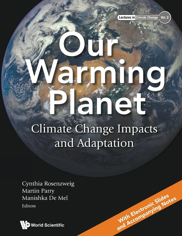 Our Warming Planet: Climate Change Impacts And Adaptation: 2 (Lectures in Climate Change)