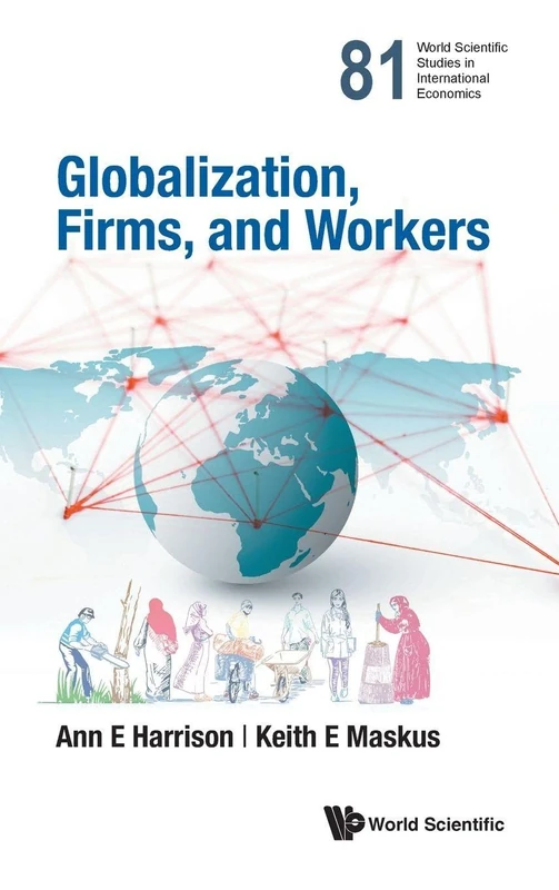 Globalization, Firms, and Workers: 0 (World Scientific Studies In International Economics)