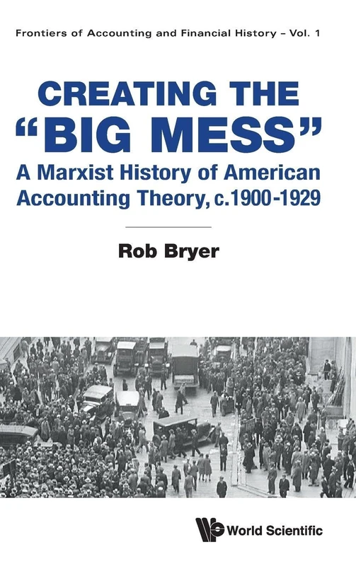 World Scientific Creating the Big Mess: Marxist Accounting History