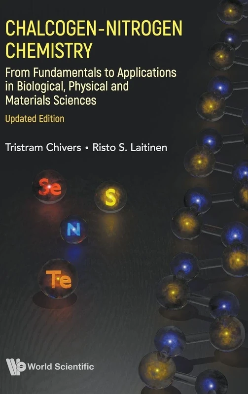 Chalcogen-nitrogen Chemistry: From Fundamentals To Applications In Biological, Physical And Materials Sciences (updated Edition): From Fundamentals to ... and Materials Sciences (Updated version)