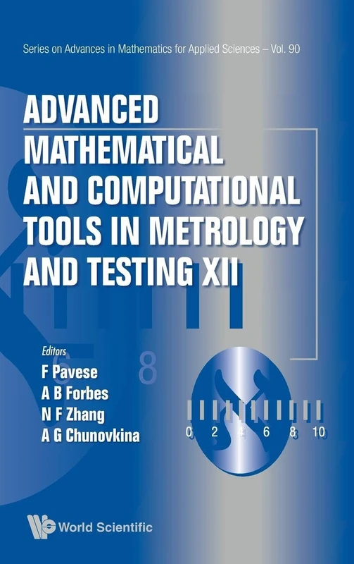 Advanced Mathematical And Computational Tools In Metrology And Testing Xii: 90 (Series On Advances In Mathematics For Applied Sciences)