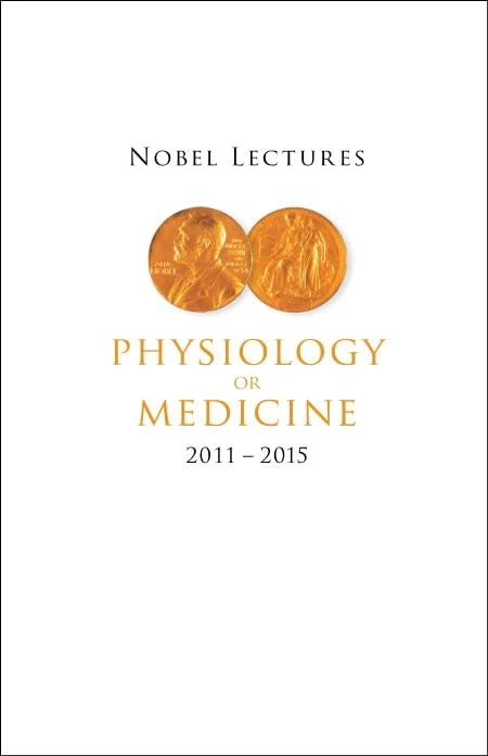 Nobel Lectures In Physiology Or Medicine (2011-2015)