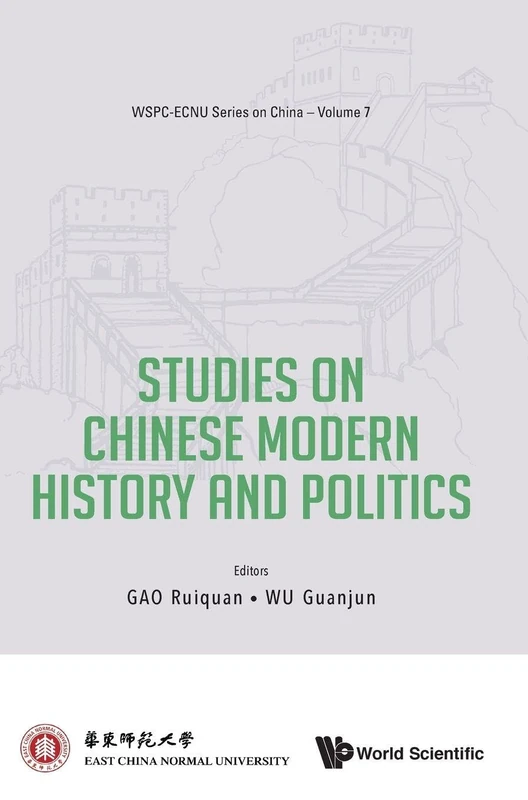 STUDIES ON CHINESE MODERN HISTORY AND POLITICS: 7 (WSPC-ECNU SERIES ON CHINA)